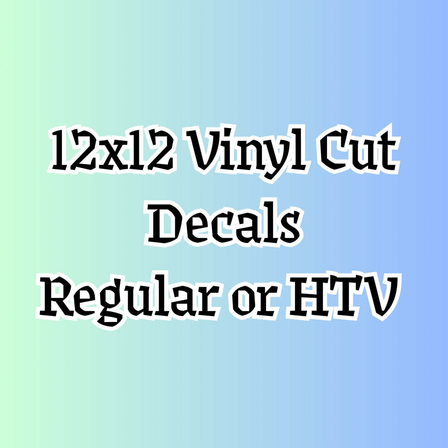 Custom 12x12 Vinyl Cut Decals